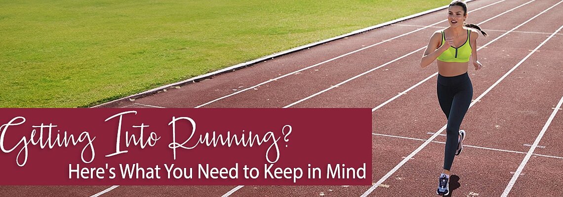 Getting Into Running? Here's What You Need to Keep in Mind